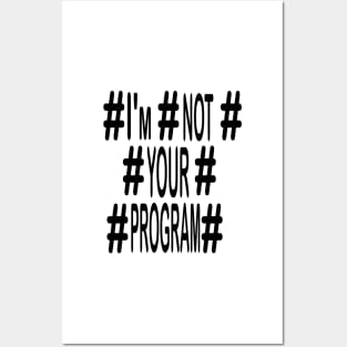Мessage-I'm not your program- Posters and Art